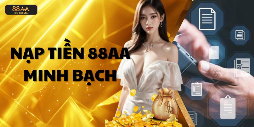 Nạp Tiền 88AA Minh bạch