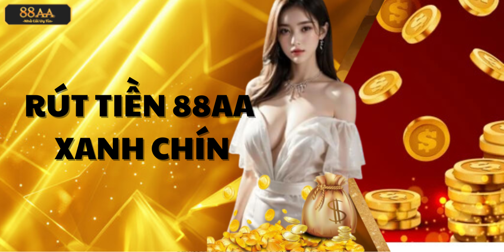 Quy trình rút tiền 88AA Xanh chín
